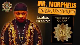 MR. MORPHEUS: ISLAM UNVEILED (Exposing False Teachings in Islam)