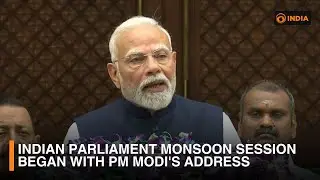 Indian Parliament Monsoon Session began with PM Modi's Address