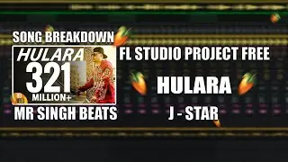Hulara | J Star | FL Studio Song Deconstruction (Hindi) | Free FLP | Mr Singh Beats