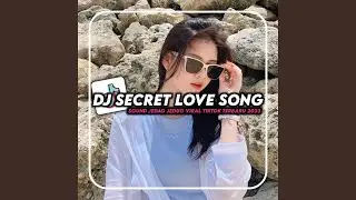 DJ SECRET LOVE SONGS FULL BASS