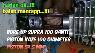 Bore up Supra 100 - ganti piston KAZE 100