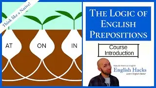 The Logic of English Prepositions Course: Introduction | English Hacks