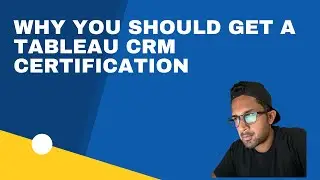 3 Reasons Why You Should Get a Tableau CRM Certification