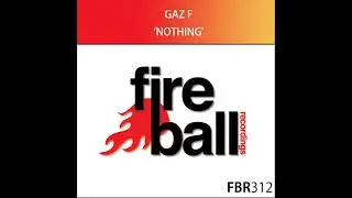 Gaz F - Nothing [Fireball]