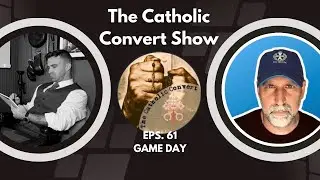 The Catholic Convert Show EP61