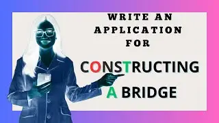 👍APPLICATION: Write an application to the UNO for constructing a bridge over a canal in your area.