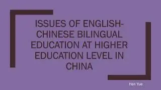 Issues of English-Chinese Bilingual Education at Higher Education Level in China