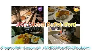 JRC Global Buffet Ilford Post Lock down JAN 2022 Cheap Buffet in London..ish