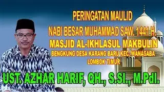 MAULID NABI BESAR MUHAMMAD SAW. 1441 H. BENGKUNG KARANG BARU (UST. AZHAR HARIF, QH., S.SI., M.PdI)