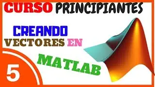 ► MATLAB: CREAR VECTORES ◄ 💪 Programando en MATLAB #005