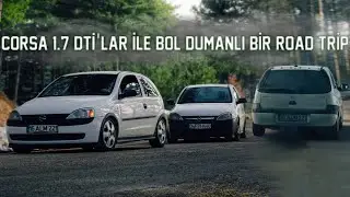 Corsa 1.7 Dti'lar İle Bol Dumanlı Bir Road Trip!