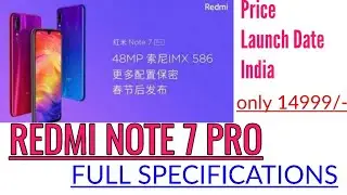 Redmi Note 7 Pro Specifications, Price, Launch Date India, And More ....