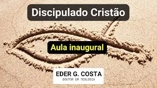 Discipulado Crist&atilde;o - Aula inaugural
