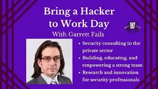 BGH presents Bring A Hacker to Work Days - Garrett Fails