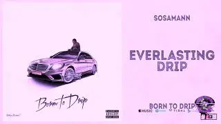 Sosamann - Everlasting Drip (Slowed & Chopped) #DJSaucePark