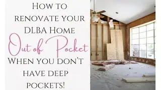 Paying Out of Pocket for your DLBA Home when you don&rsquo;t have deep pockets!