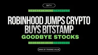 Writing on the Wall for Wall Street, Stock Market, Robinhood buys Bitstamp Crypto Exchange!