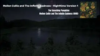 Mellon Collie and The Infinite Sadness (Nighttime Version 1) - The Smashing Pumpkins