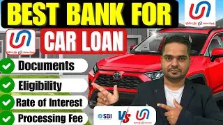 Everything You Need to Know about  Union Bank of India CAR Loan.Comparison B/W SBI vs Union Bank.