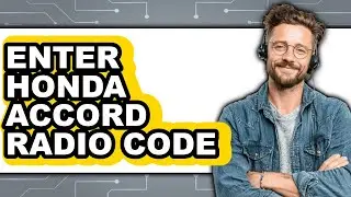 How To Enter Honda Accord Radio Code - Full Guide