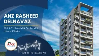 ANZ Rasheed Delnavaz | Luxury Residential Apartments in Uttara, Dhaka | ANZ Properties
