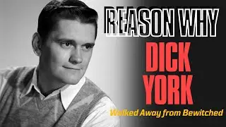 Here's Why DICK YORK Walked Away from Bewitched
