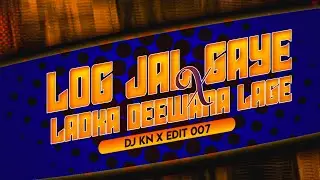 LOG JAAL GAYE & LADKA DEEWANA LAGE DJ KN JBP & EDIT 007 (FULL SONG LINK DESCRIPTION)👇