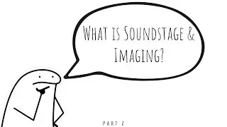 Soundstage & Imaging  - Simple & Detailed Explanation 👌