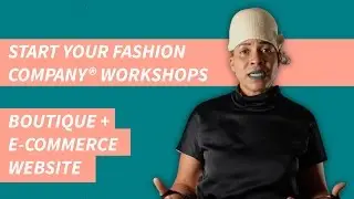 Start Your Fashion Company&reg; Workshop: Boutique + E Commerce Website