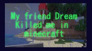 My Friend Dream Killed Me in || Minecraft