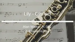 5K Sub Dedication - Alan Walker, K-391 & Emelie Hollow - Lily - Clarinet Sheet Music