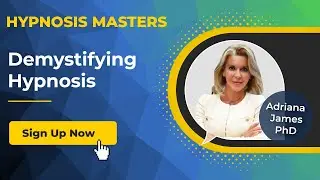ADRIANA JAMES - Demystifying Hypnosis @Hypnosis Masters Summit [Summary]