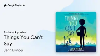 Things You Can't Say by Jenn Bishop &middot; Audiobook preview