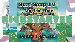 Kickstart Surf Soup TV and the Magical Hair-No Haircuts! Children&rsquo;s Book 🚀 LAUNCH!