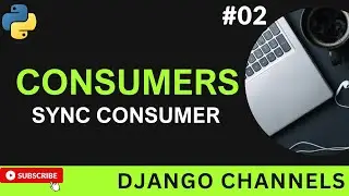 SyncConsumer in Django Channels | consumer project | Django channels