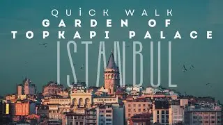 ISTANBUL IN 4K | Walk Through the Gardens of Topkapi Palace