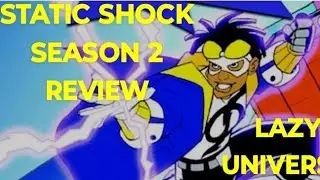 Static Shock Season 2 (REVIEW) |  500 SUBSCRIBER SPECIAL - Lazy Universe
