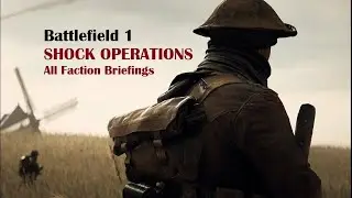 SHOCK OPERATIONS | All Faction Intros/Briefing Cutscenes | Battlefield 1