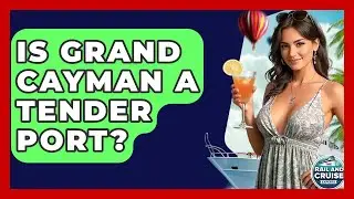 Is Grand Cayman A Tender Port? - The Rail and Cruise Experts