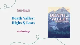 Death Valley: Highs and Lows - 3-Minute Unboxing