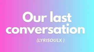 Our Last Conversation | Emotional Sad Song Lyrics(lyrics) 