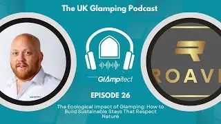 26 - The Ecological Impact of Glamping: How to Build Sustainable Stays That Respect Nature