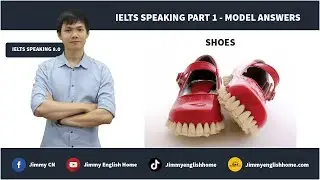 IELTS SPEAKING PART 1 MODEL ANSWERS - SHOES | Bài mẫu chủ đề Shoes