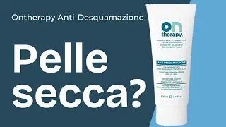 Ontherapy Anti Desquamazione - Crema all&rsquo;Urea per Pelle Secca e Squamosa &ndash; Recensione Completa