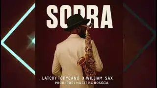 Latchy Tchycano & William Sax - Sopra ( Visualizer )