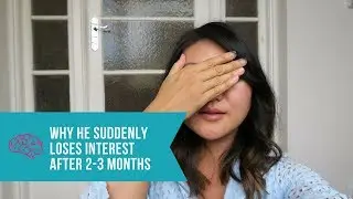 Why Men Suddenly Lose Interest After 2-3 Months of Dating