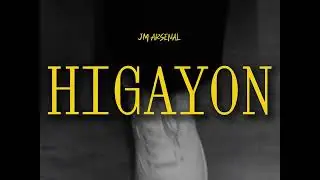 Higayon - Jm Arsenal (Official Lyric Video)