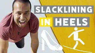 Slacklining in HIGH HEELS!