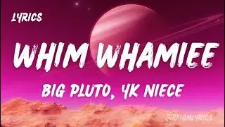 Pluto & YK Niece - WHIM WHAMIEE (Lyrics)