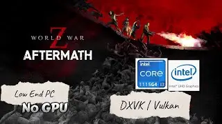 World War Z Aftermath on Low End PC | Intel UHD G4 | i3-1115G4 | 8GB RAM | DXVK | Vulkan